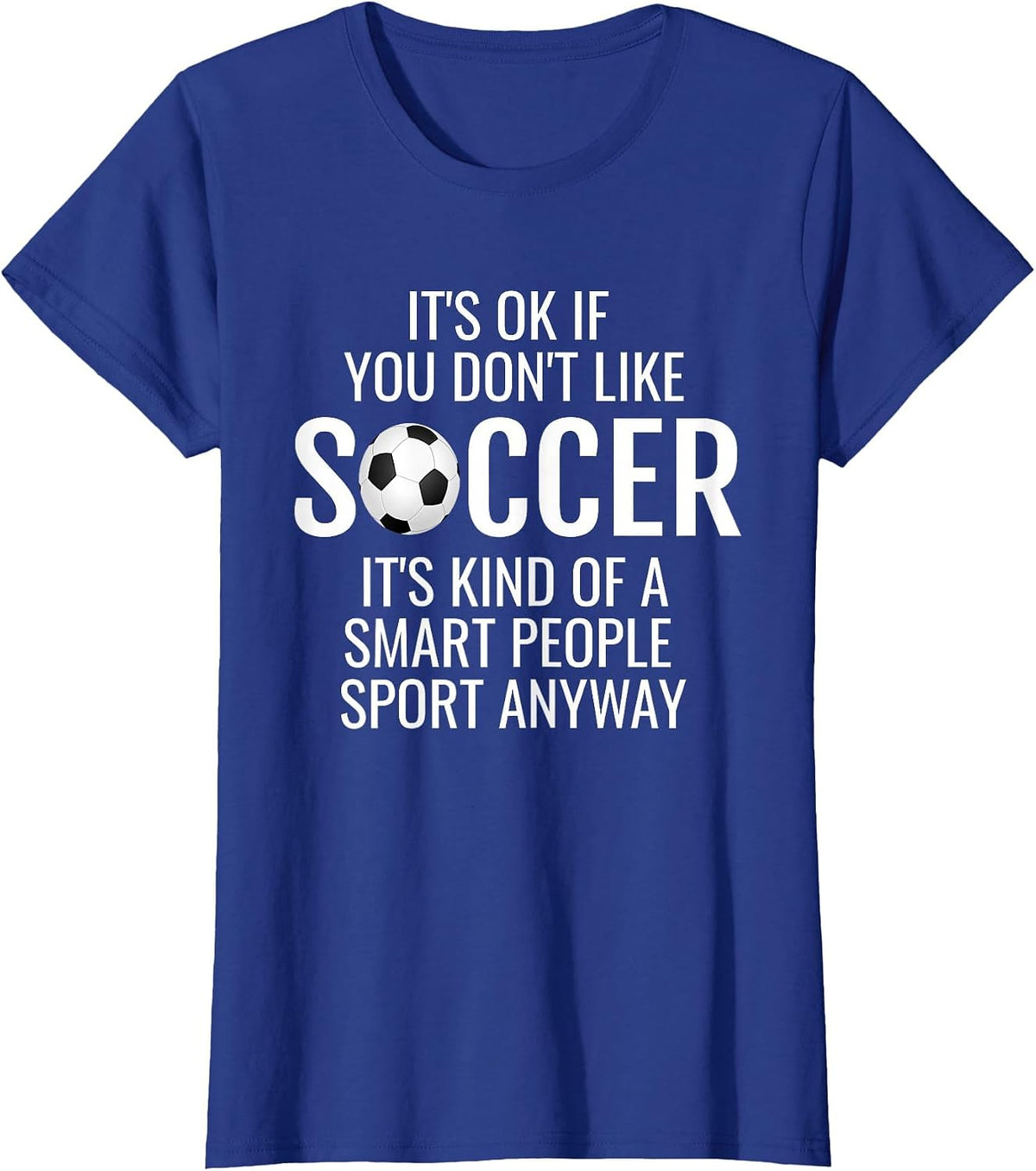 Funny Soccer Quotes Sayings It's Ok If A Soccer Love T-Shirt - Royal Blue