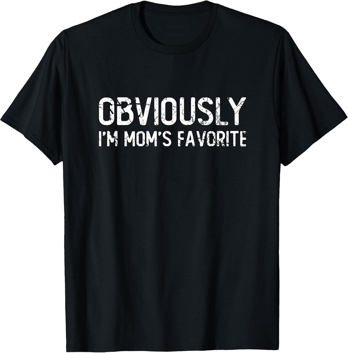 Obviously I'm mom's Favorite - Funny, Sarcastic & Vintage T-Shirt - Black