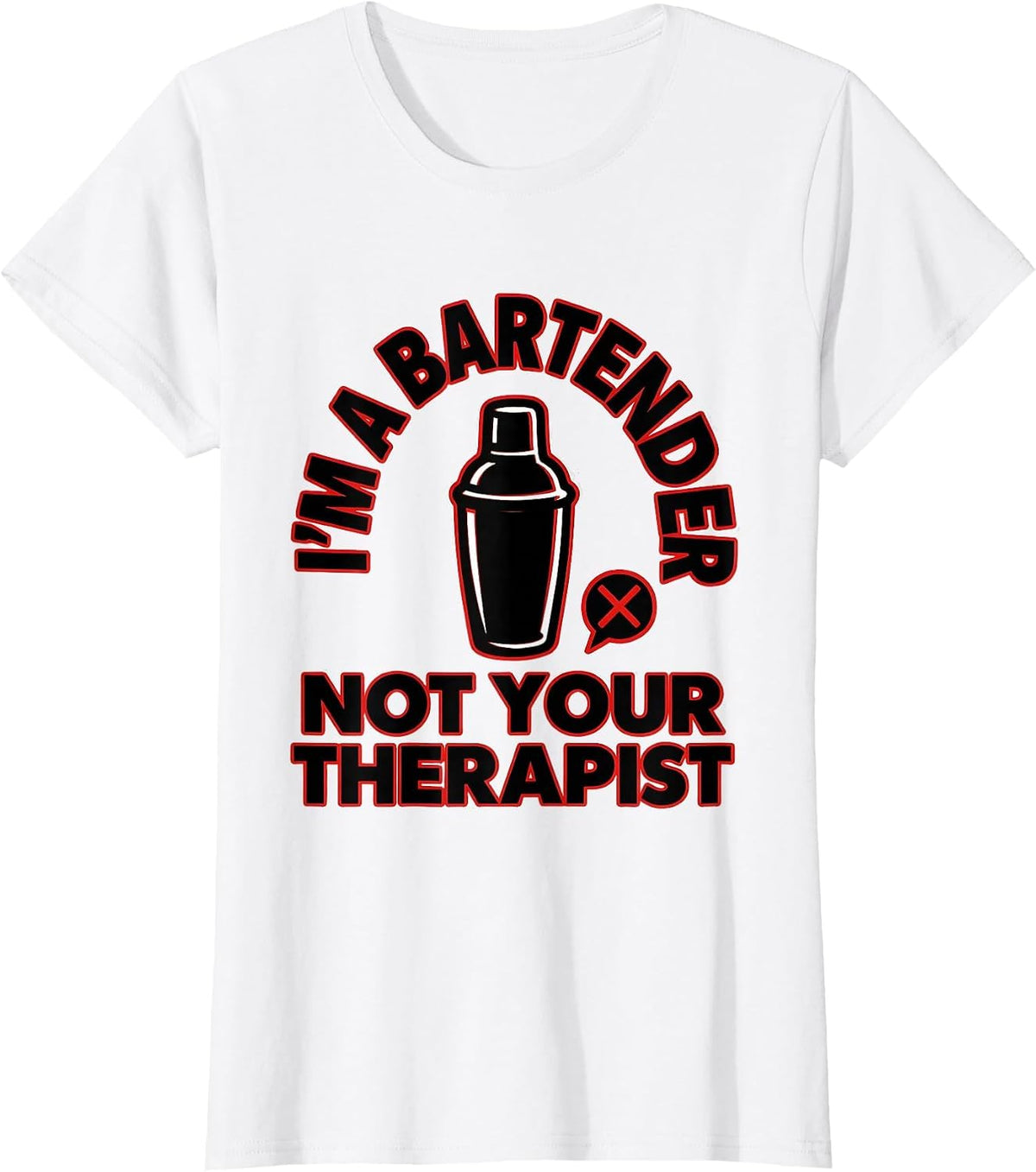 I'm a Bartender Not Your Therapist Bold Design T-Shirt - White