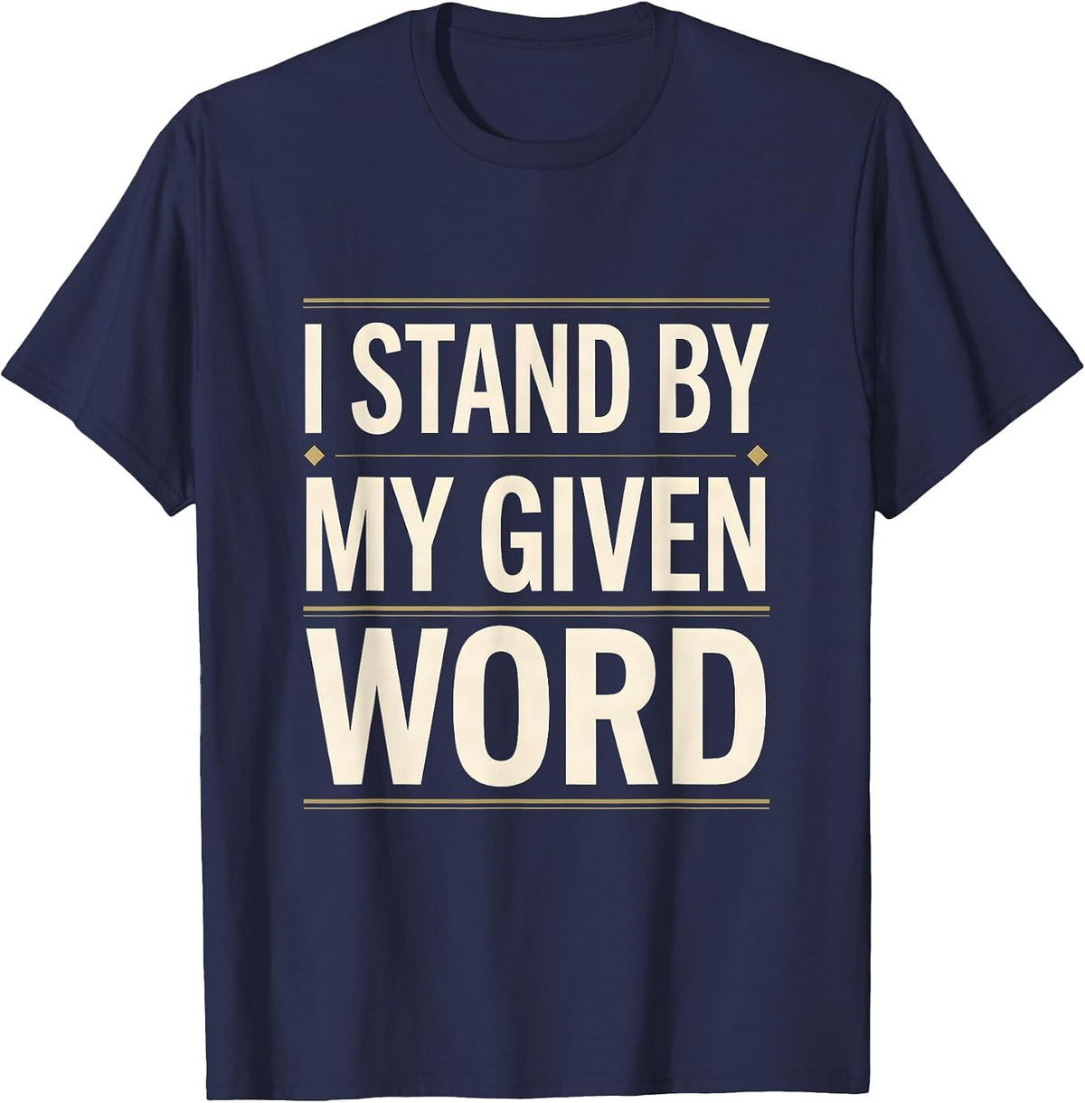 I Stand By My Given Word Freemason Brotherhood Masonic Pride T-Shirt - Navy Blue