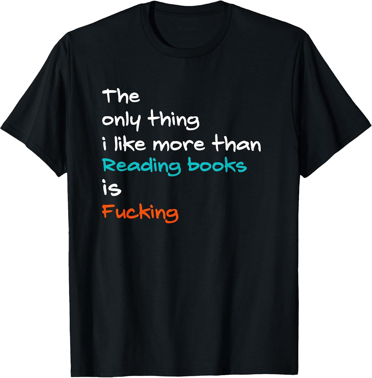 The Only Thing I Like More Than Reading Books is Fucking T-Shirt - Black