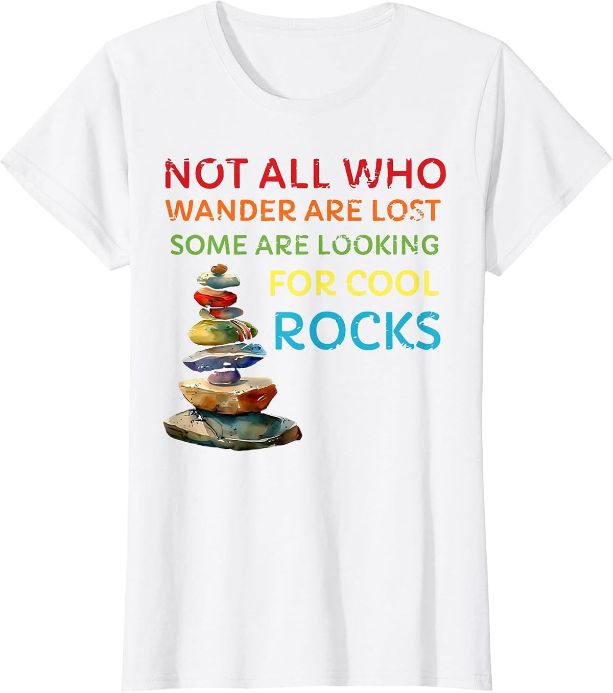 not All who Wander are Lost Some are Looking for Cool Rocks T-Shirt - White