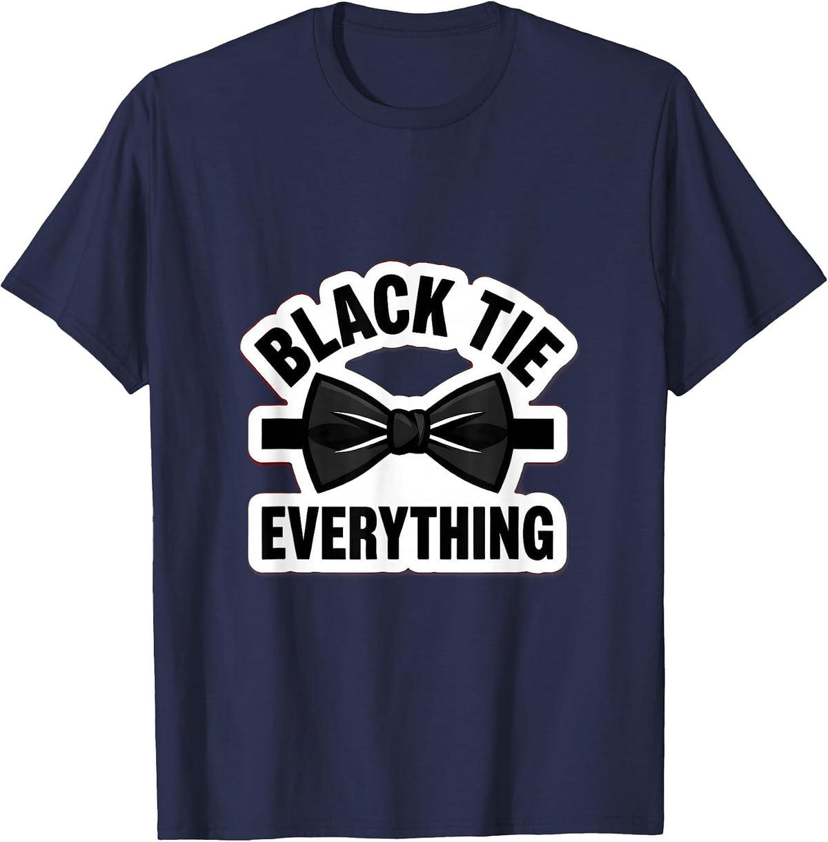 Black Tie Everything Tuxedo Formal Humor Design T-Shirt - Navy Blue