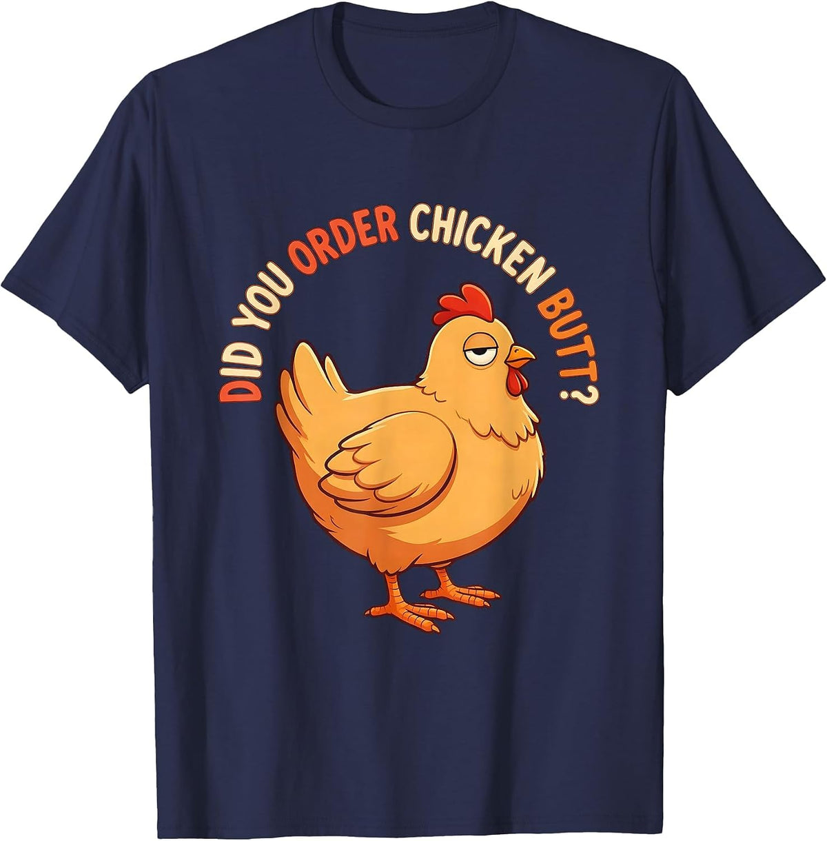 Men's Did You Order Chicken Butt Funny Chicken Lover Novelty Humor T-Shirt - Navy Blue