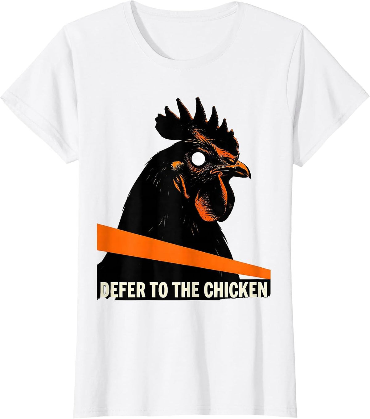 Defer To The Chicken Funny Chicken Lover Farming Humor T-Shirt - White