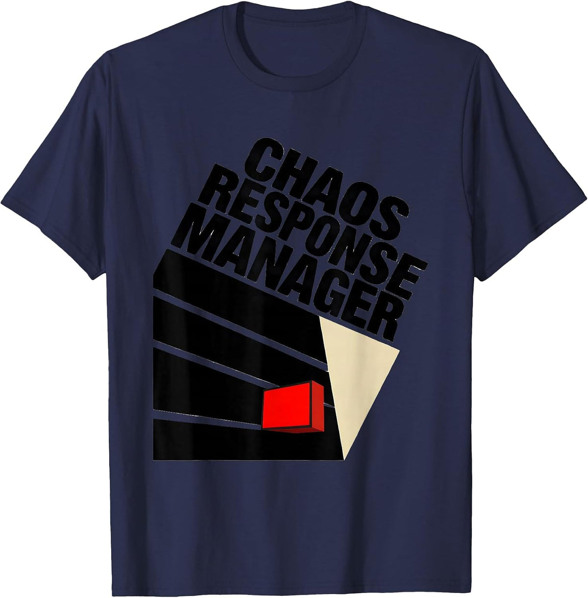 Men's Chaos Response Manager Funny Chaos Coordinator Novelty Humor T-Shirt - Navy Blue