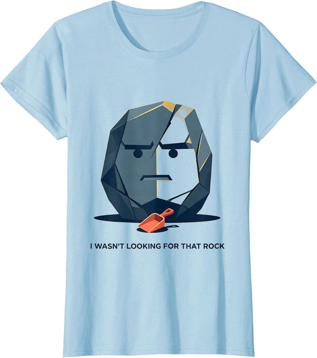 I Wasn't Looking For That Rock Funny Rock Collector T-Shirt - Baby Blue