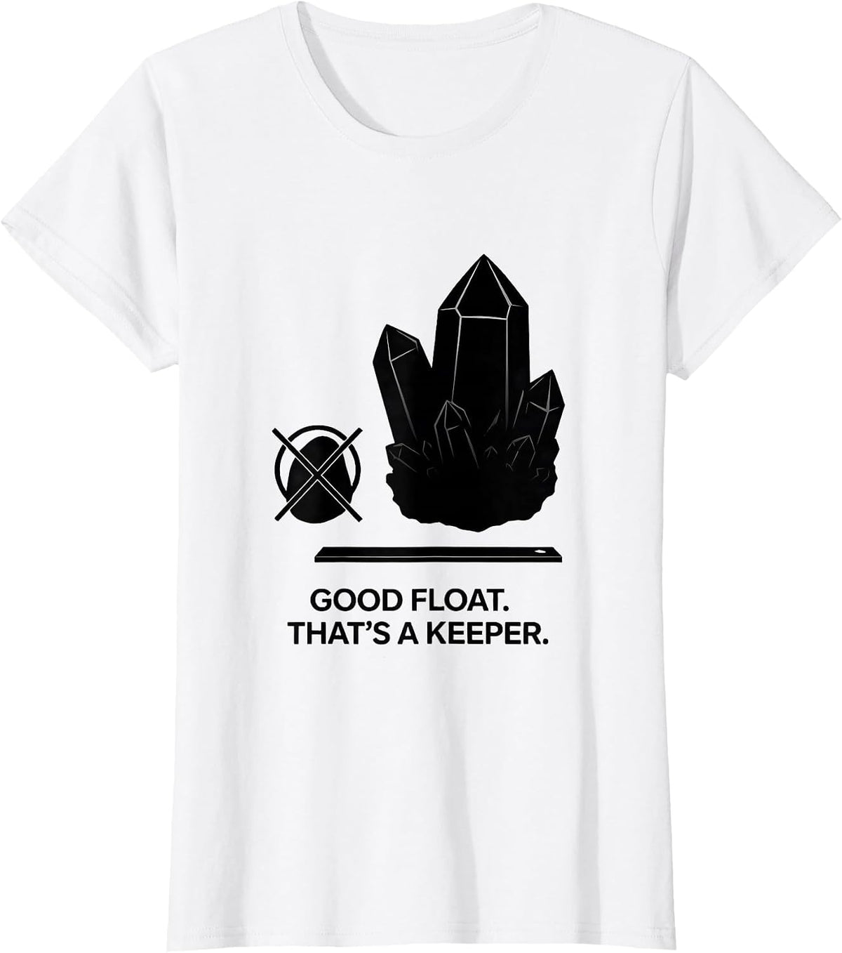 Women's Good Float. That's A Keeper Funny Geology Rock Collector T-Shirt - White
