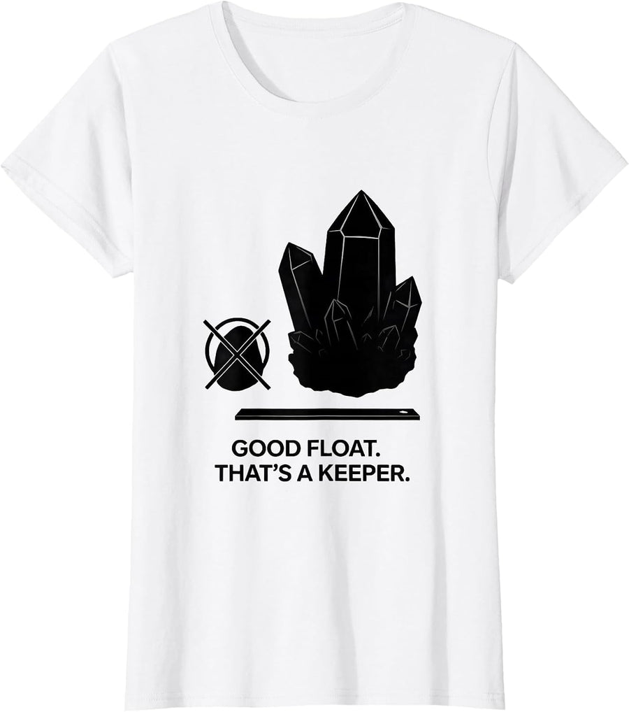 Women's Good Float. That's A Keeper Funny Geology Rock Collector T-Shirt - White
