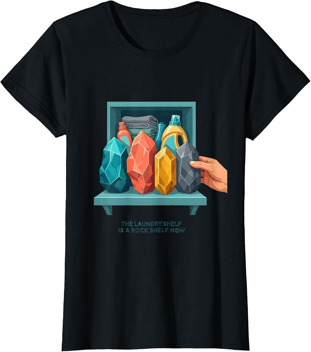 The Laundry Shelf Is A Rock Shelf Now Funny Geologist Rock T-Shirt - Black