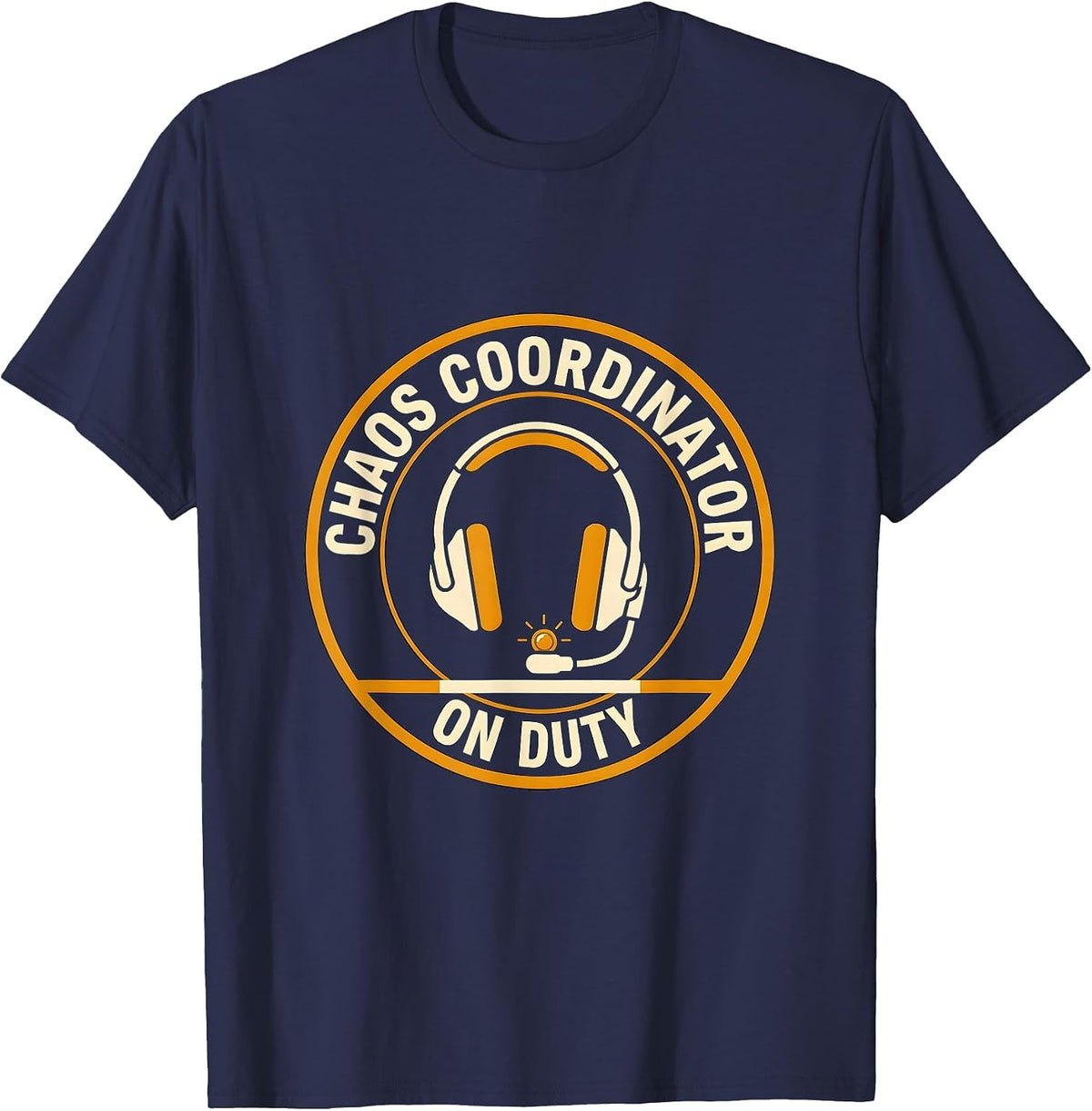 Men's Chaos Coordinator On Duty Funny Sarcastic Parent Teacher T-Shirt - Navy Blue