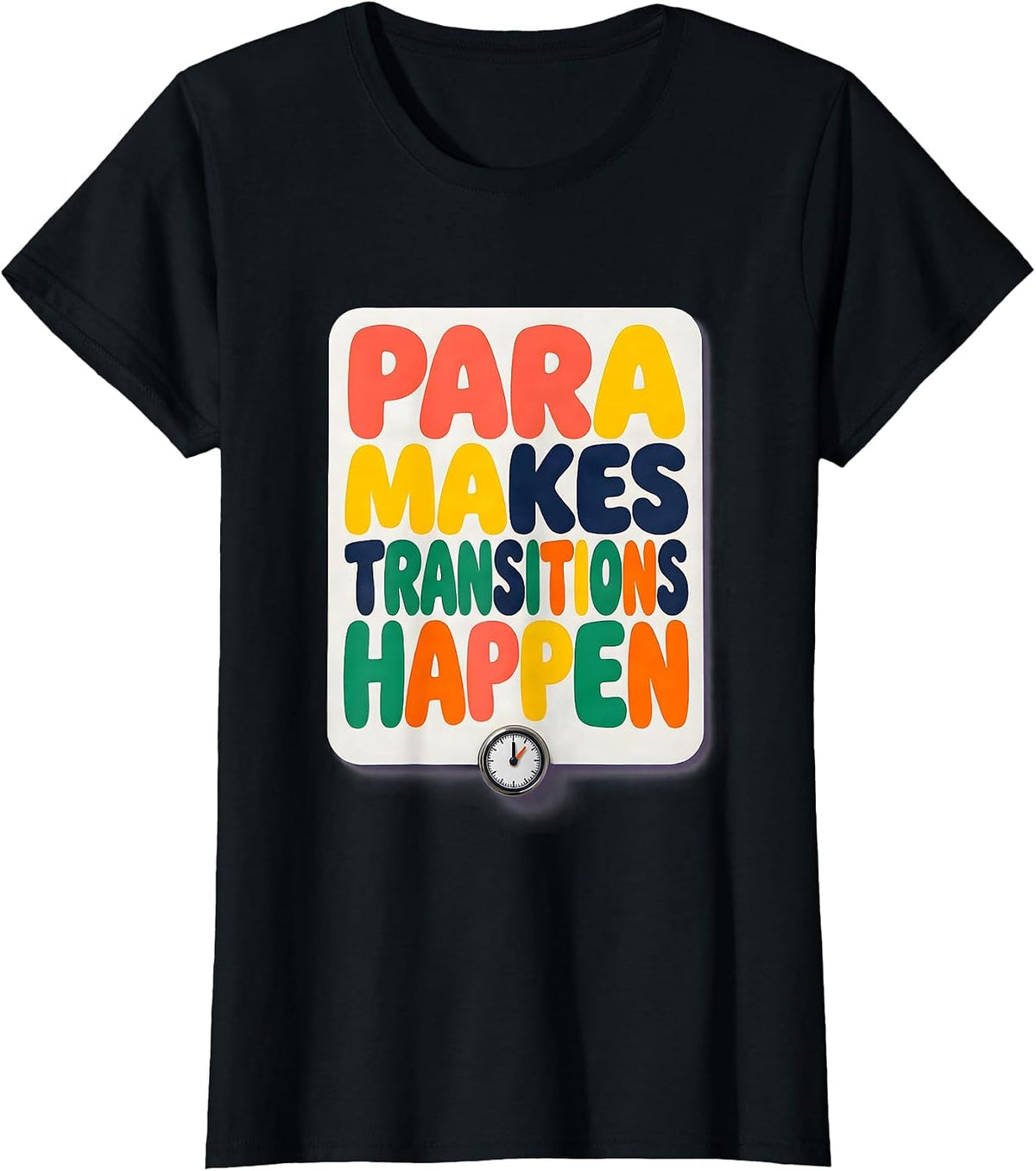 PARA Makes Transitions Happen Colorful Paraprofessional Back T-Shirt - Black