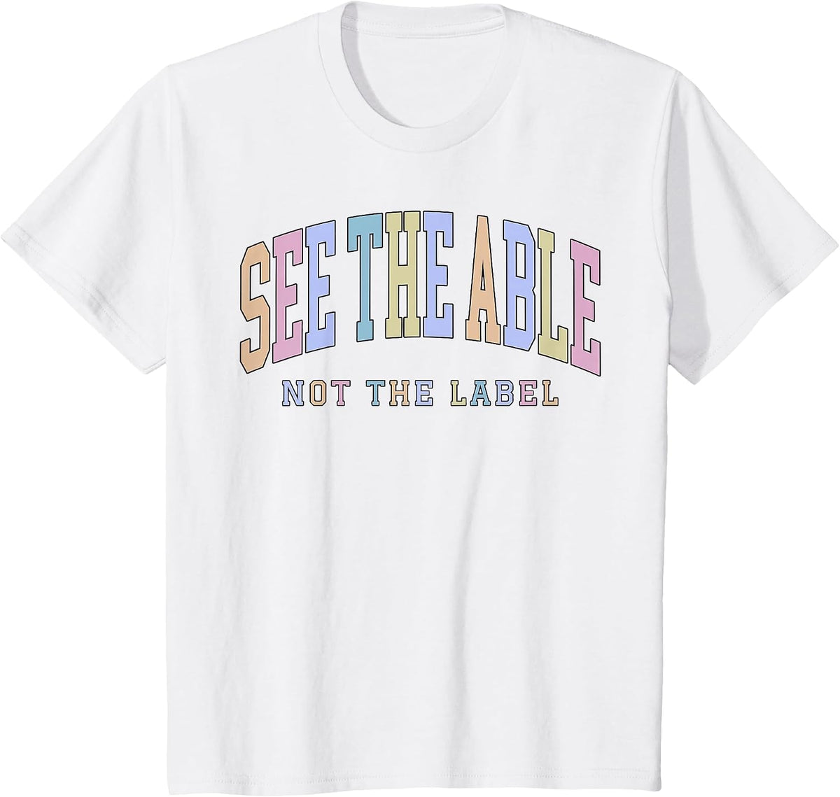 See the Able Not the Label Sped Ed Special Education Teacher T-Shirt - White
