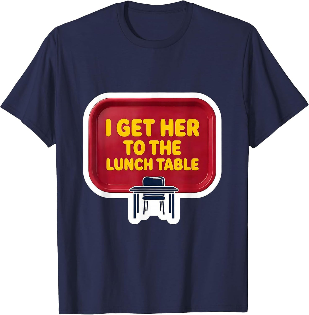 Men's I Get Her To The Lunch Table Funny Paraeducator Appreciation T-Shirt - Navy Blue