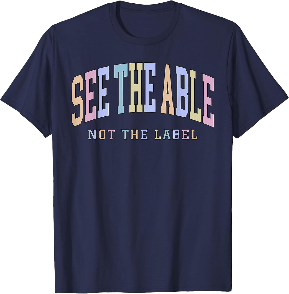 See the Able Not the Label Sped Ed Special Education Teacher T-Shirt - Navy Blue