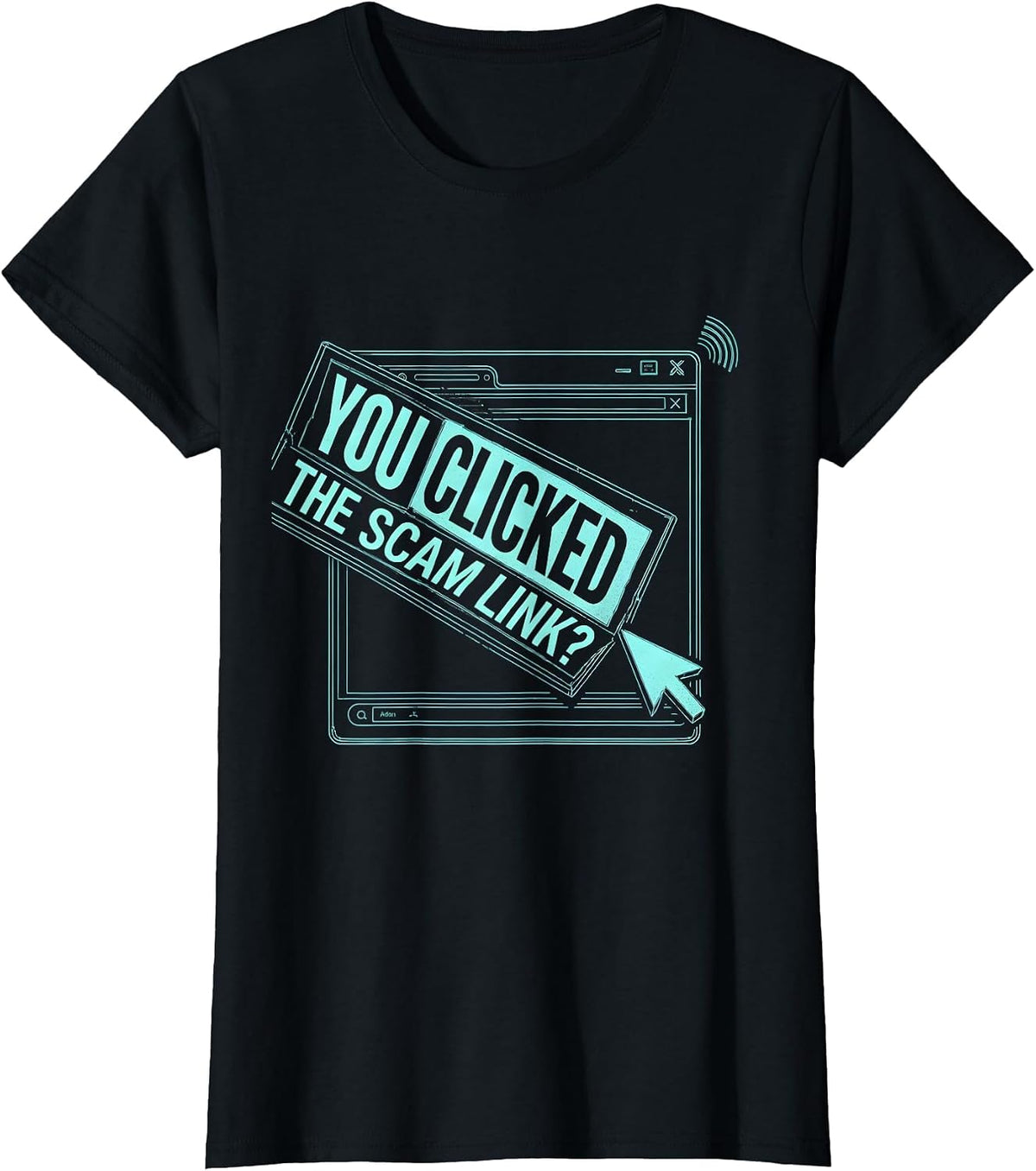 You Clicked The Scam Link Funny Cybersecurity Analyst IT T-Shirt - Black