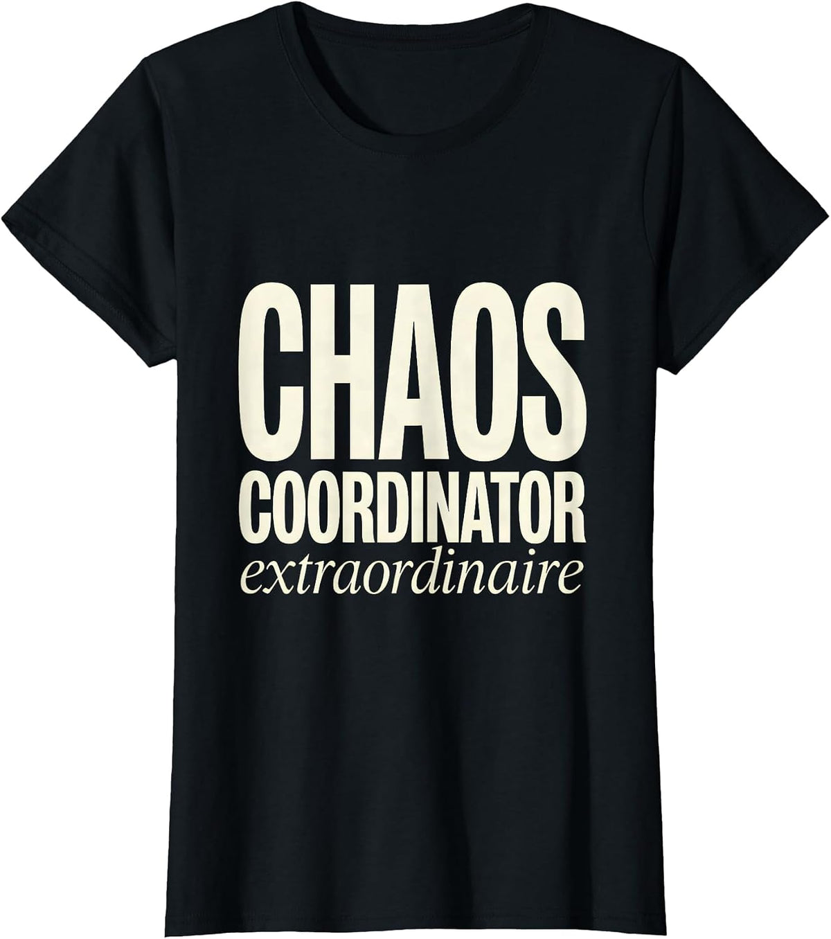 Chaos Coordinator Extraordinaire Mom Design T-Shirt - Black