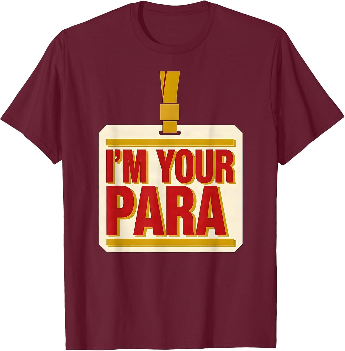 Men's I'm Your Para Funny Paraprofessional Paraeducator T-Shirt - Burgundy