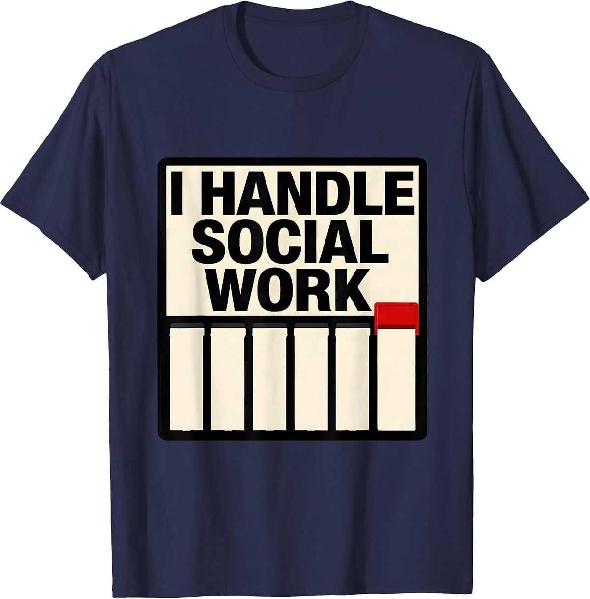 Men's I Handle Social Work Funny Social Worker Job Humor Gift T-Shirt - Navy Blue