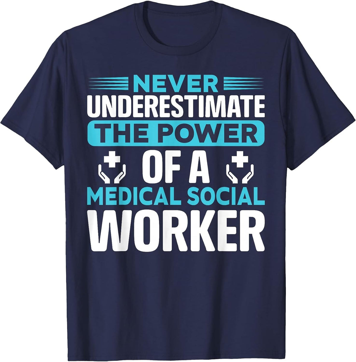 Never Underestimate The Power of A Medical Social Worker T-Shirt - Navy Blue