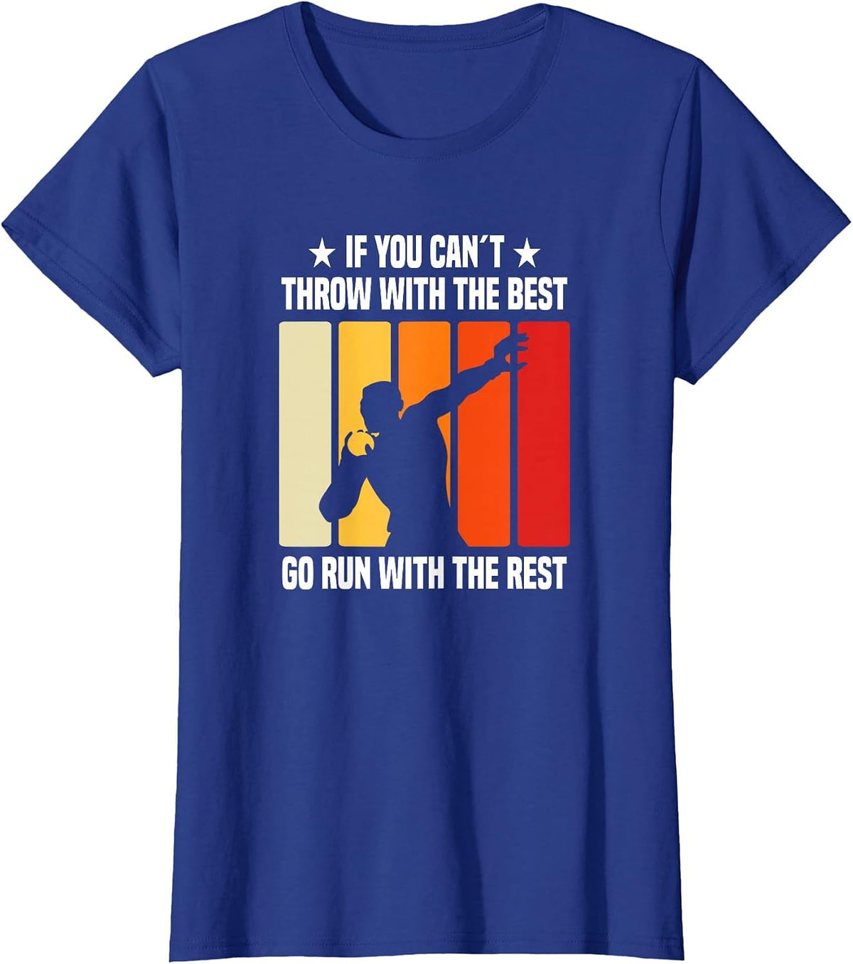 If You Can´t Throw with The Best Go Run with The Rest T-Shirt - Royal Blue