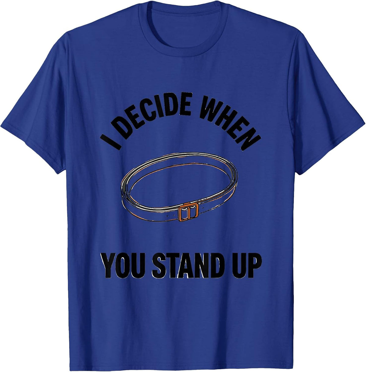 Men's I Decide When You Stand Up Minimalist Physical Therapy T-Shirt - Royal Blue