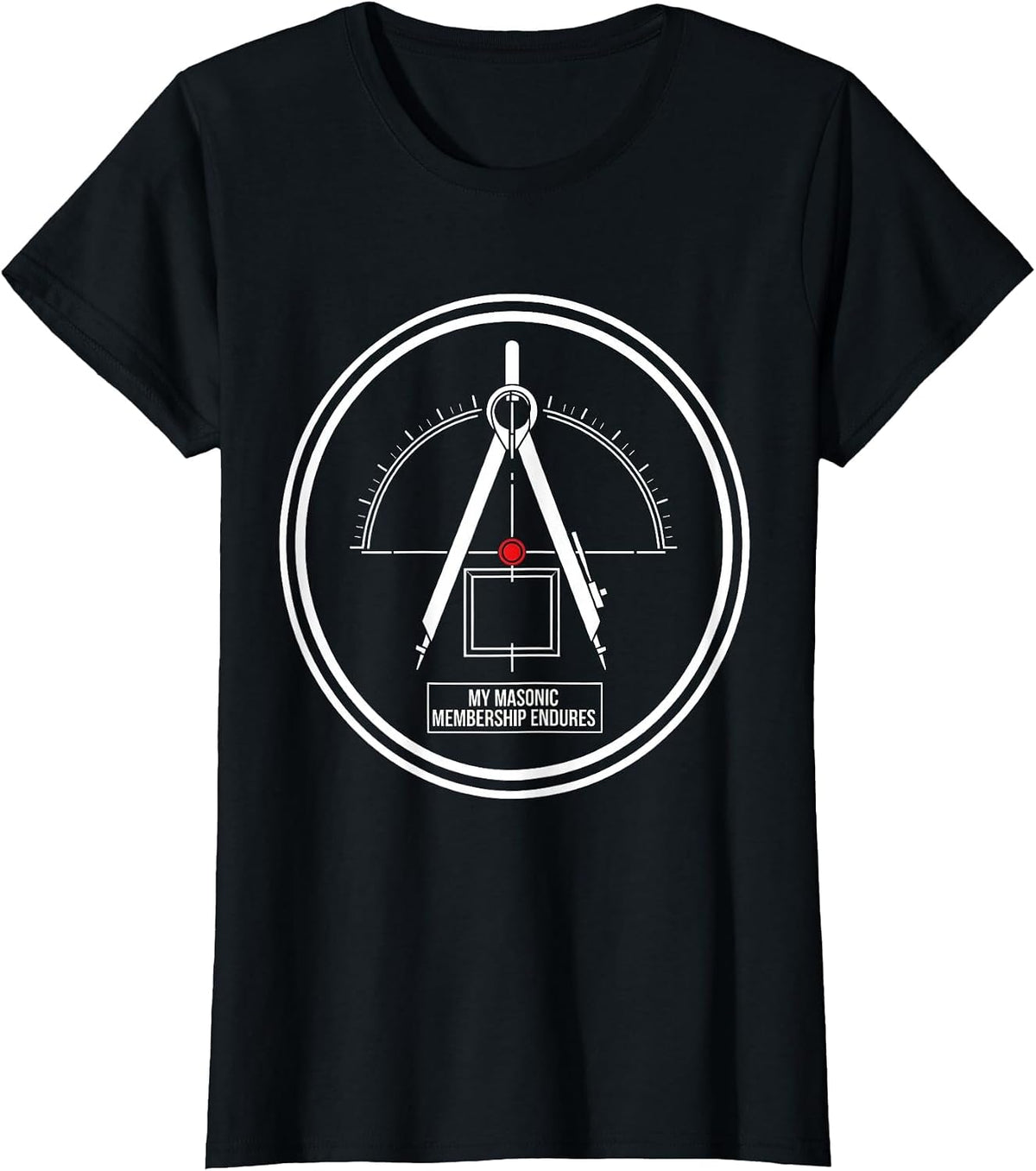 My Masonic Membership Endures Freemason Square And Compass T-Shirt - Black