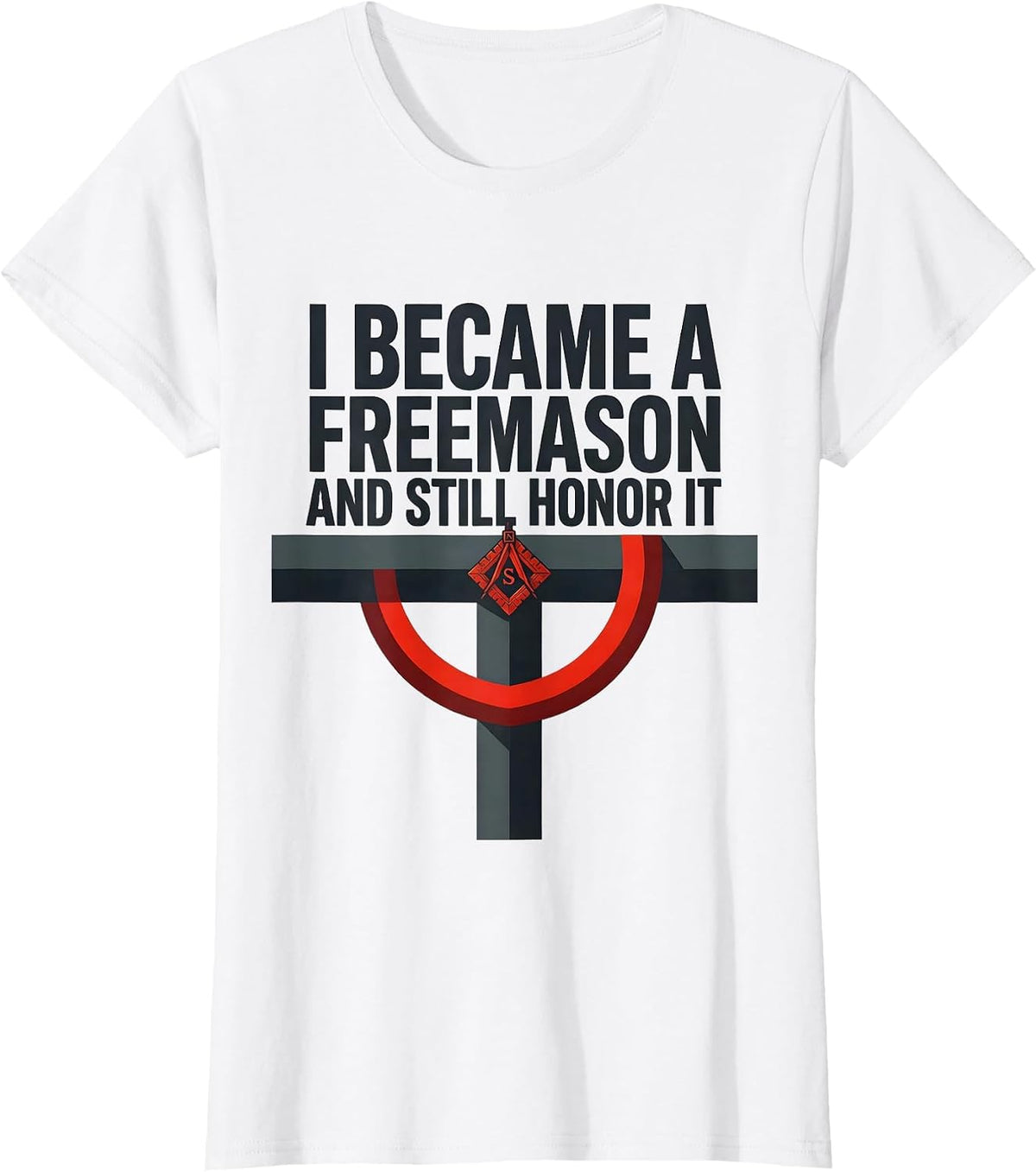 I Became A Freemason And Still Honor It Masonic T-Shirt - White