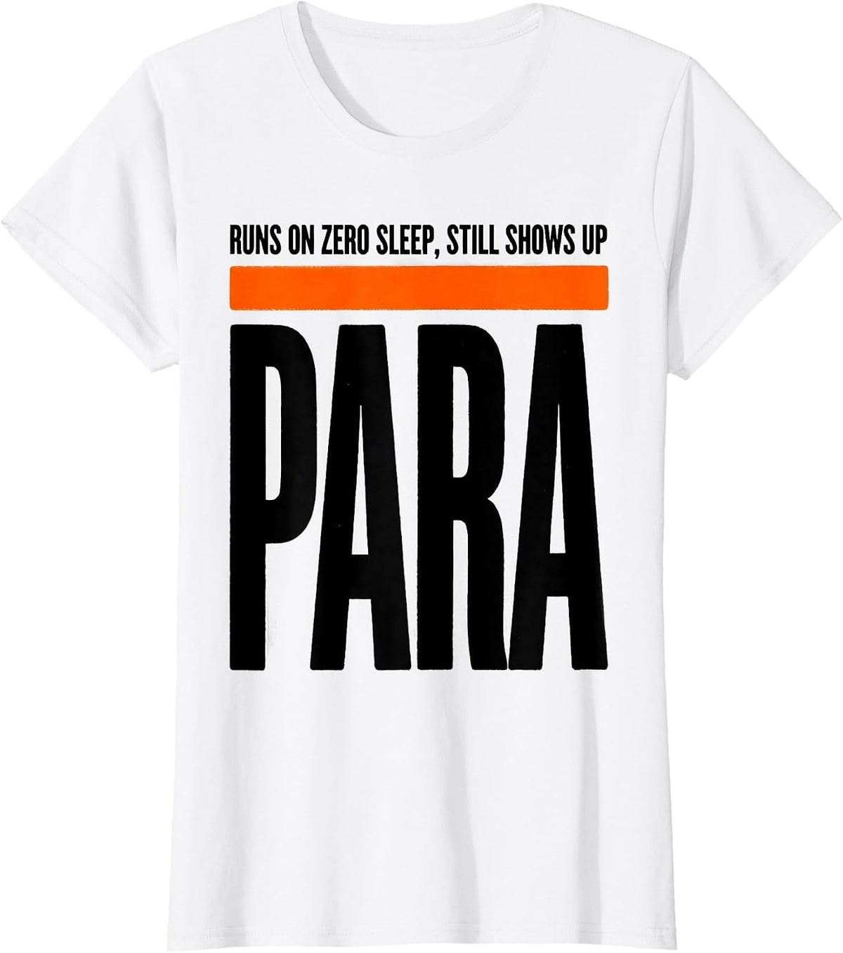 Runs On Zero Sleep, Still Shows Up Paraeducator T-Shirt - White