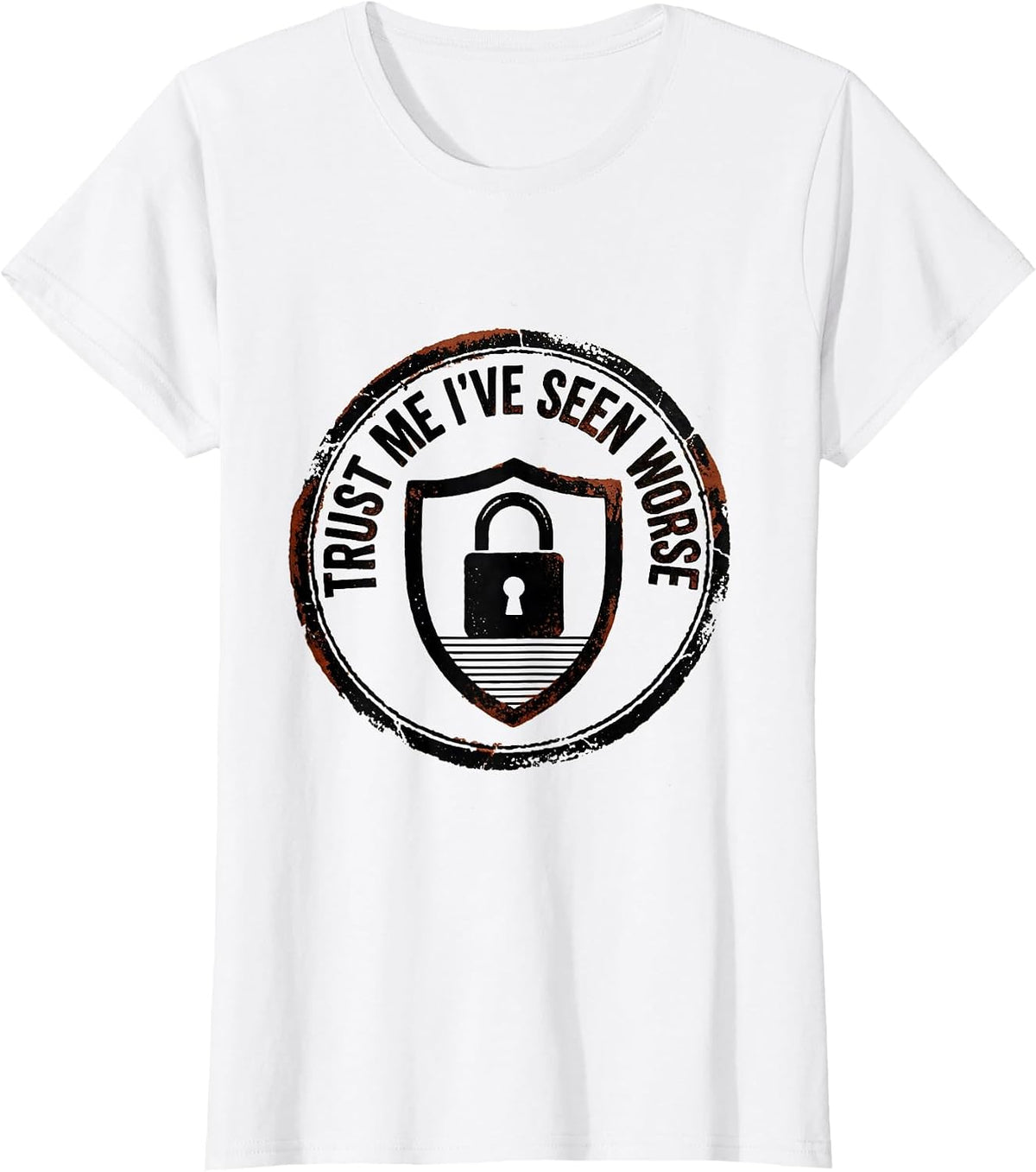 Trust Me, I've Seen Worse Funny Cyber Security IT Analyst T-Shirt - White