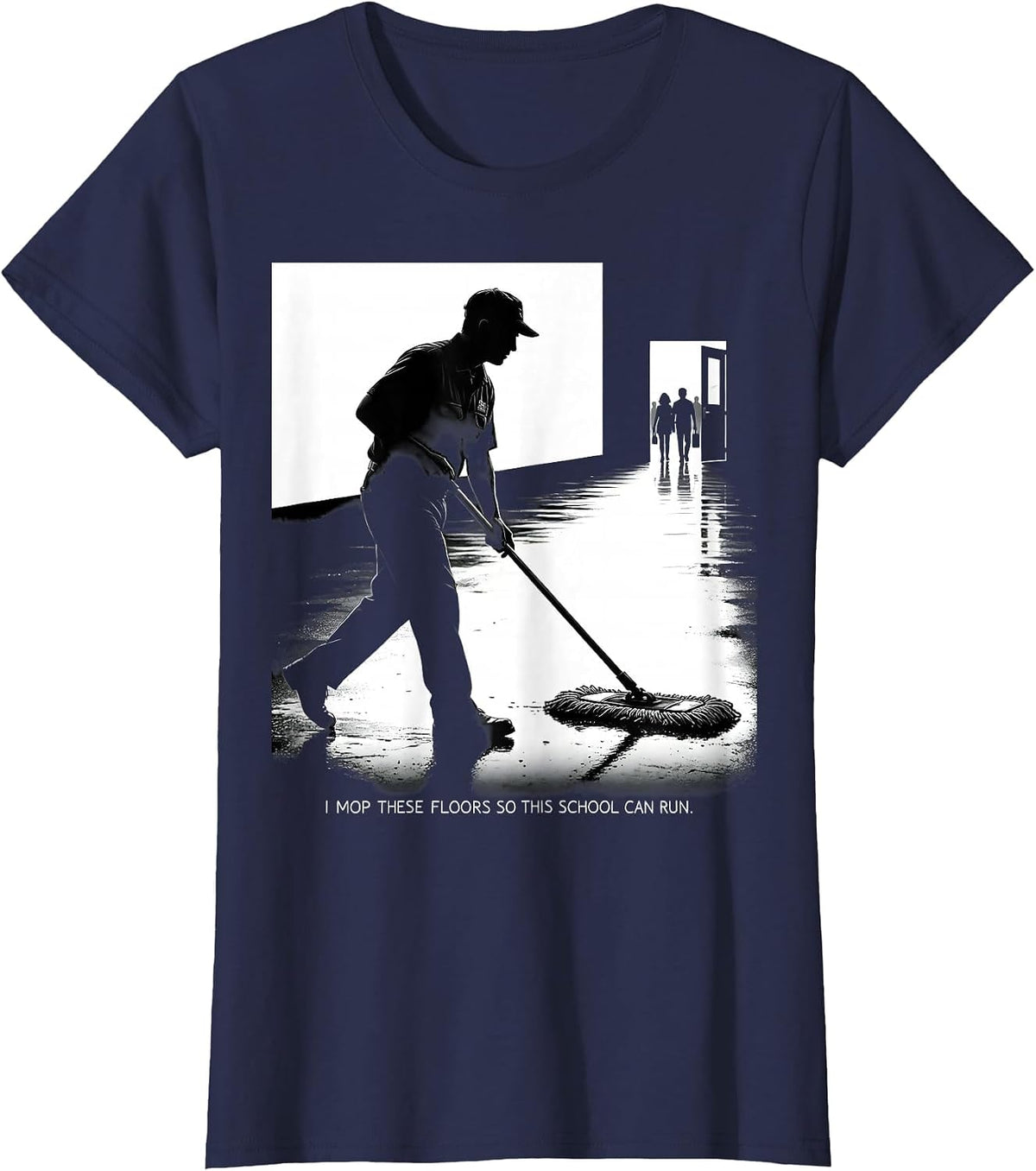 Women's I Mop These Floors So This School Can Run Funny T-Shirt - Navy Blue