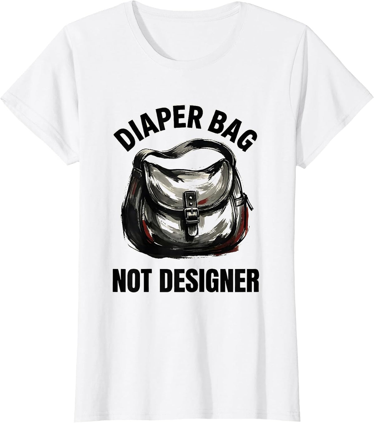 Women's Diaper Bag Not Designer Funny New Parent Design T-Shirt - White