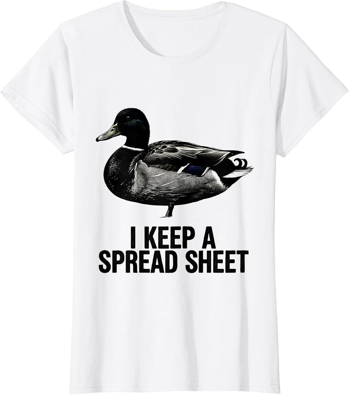 Women's I Keep A Spread Sheet Funny Duck Hunter Hunting Dad Humor T-Shirt - White