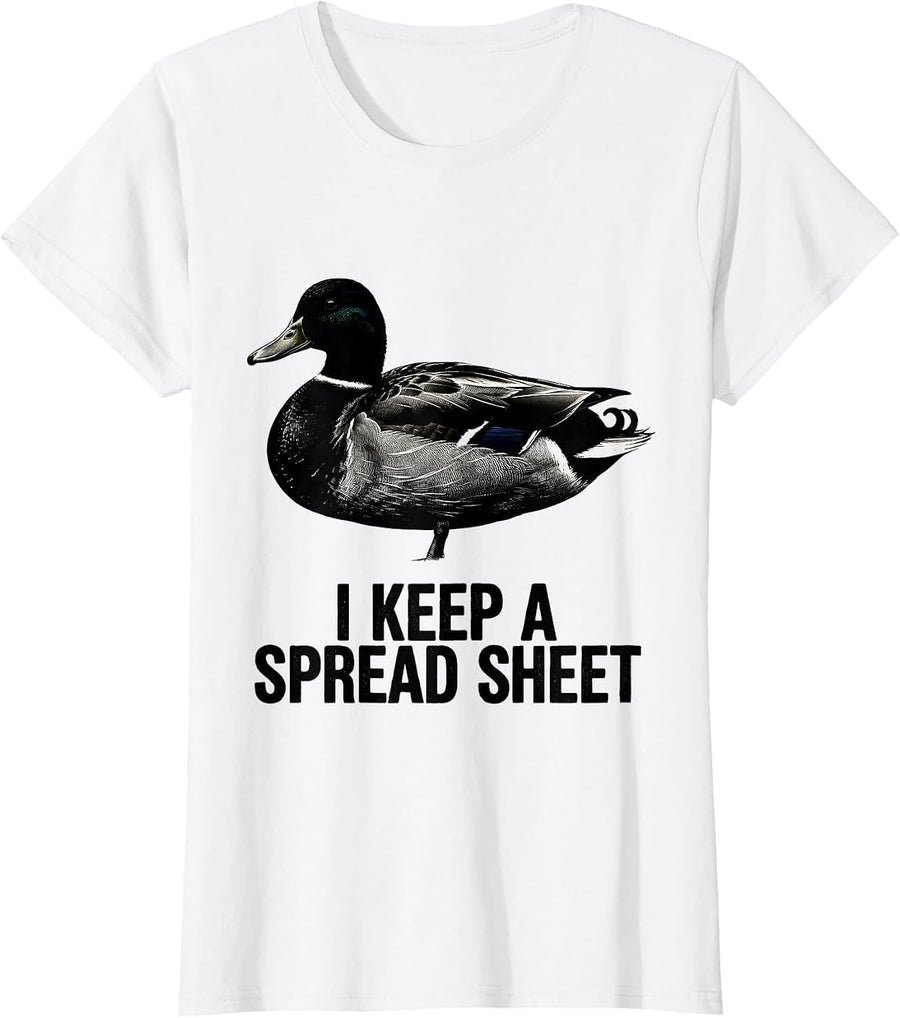 Women's I Keep A Spread Sheet Funny Duck Hunter Hunting Dad Humor T-Shirt - White