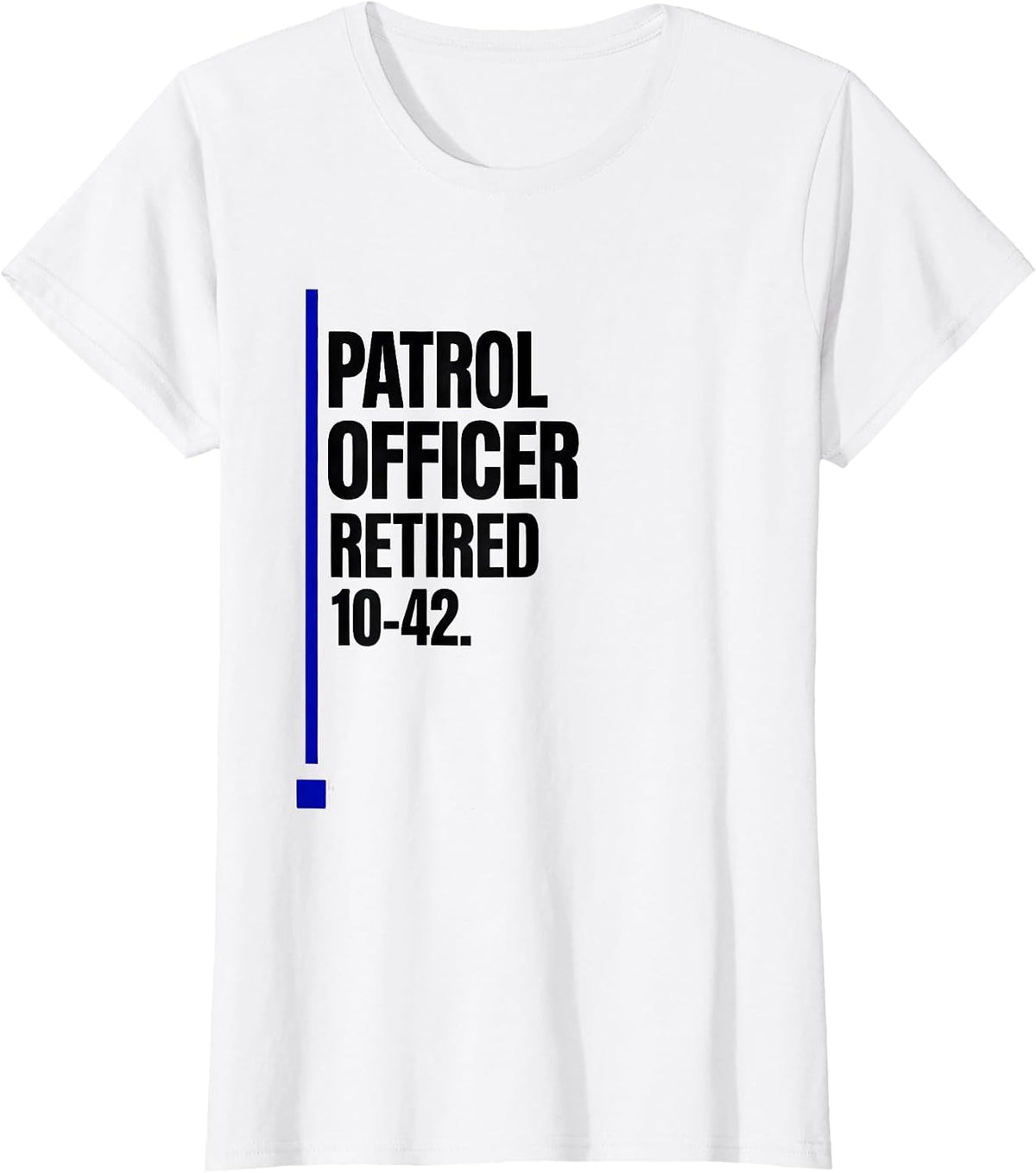 Women's Patrol Officer Retired 10-42 Thin Blue Line Police Support T-Shirt - White