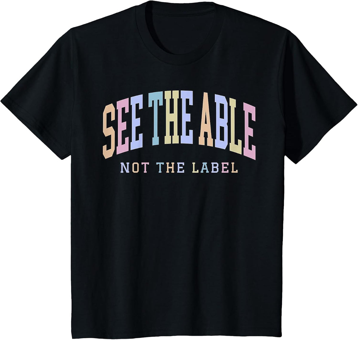 See the Able Not the Label Sped Ed Special Education Teacher T-Shirt - Black
