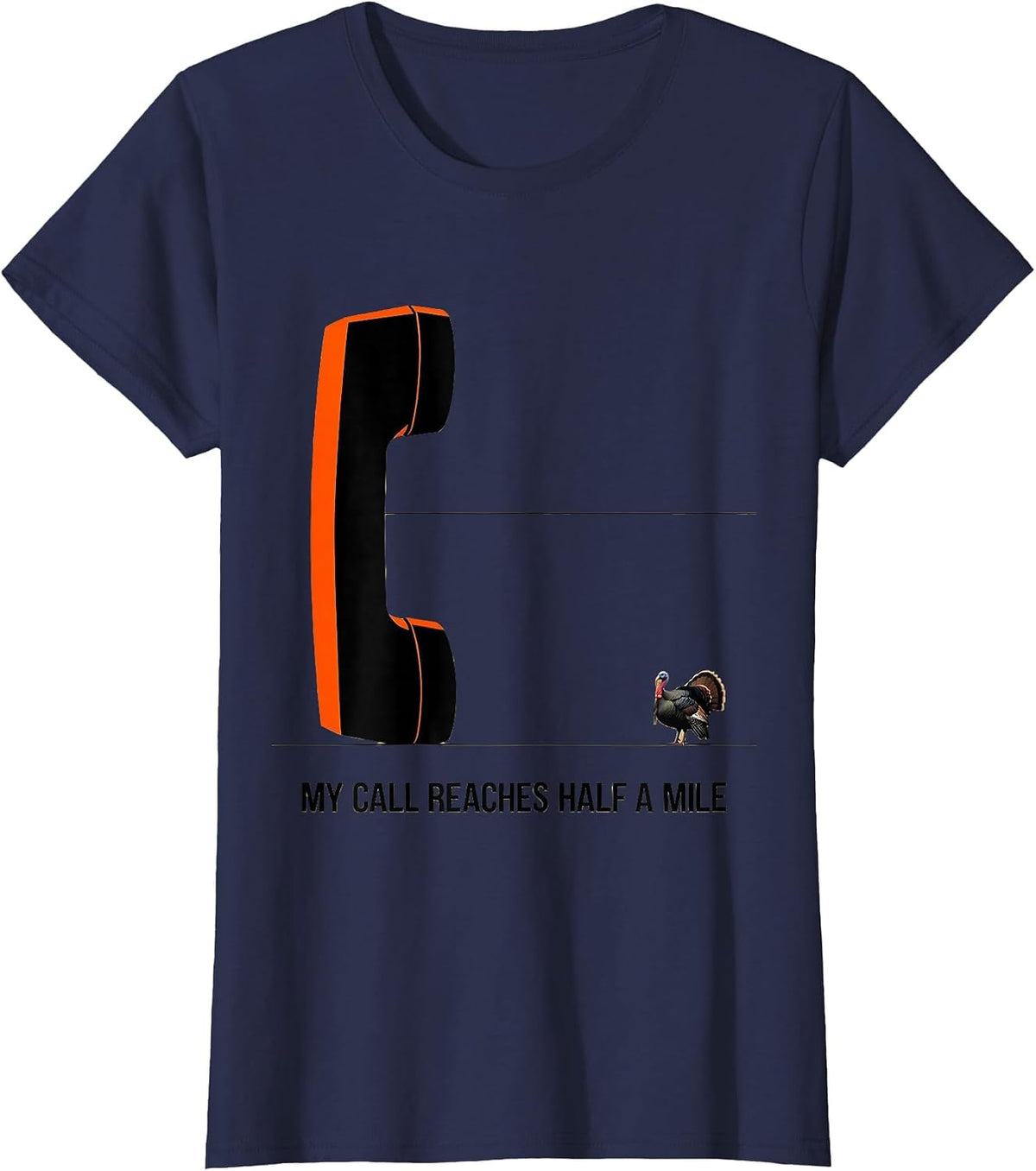 Women's My Call Reaches Half A Mile Funny Turkey Hunting Gift T-Shirt - Navy Blue