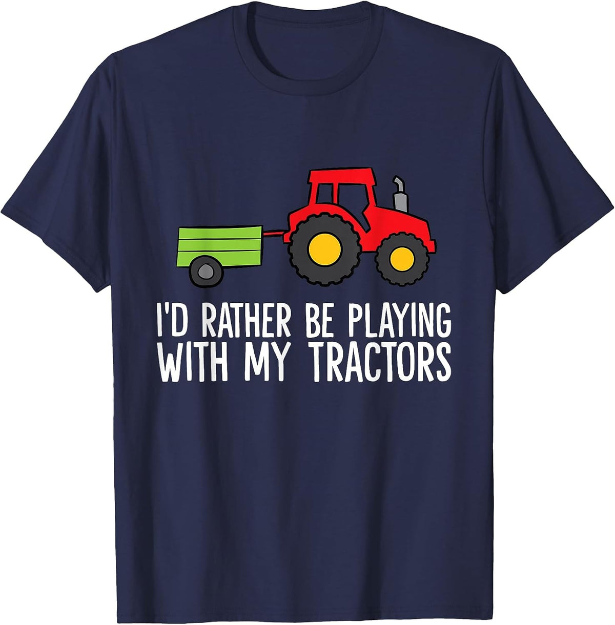 I'd Rather Be Playing with My Tractors T-Shirt - Navy Blue