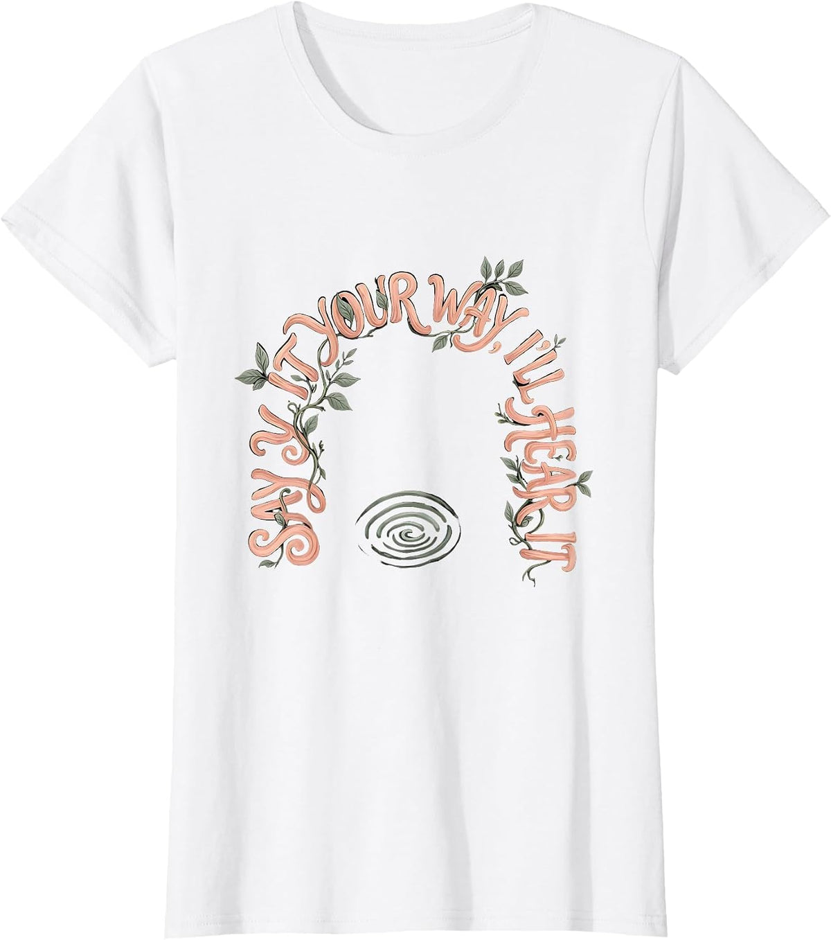 Women's Say It Your Way, I'll Hear It Boho Floral Speech Language T-Shirt - White