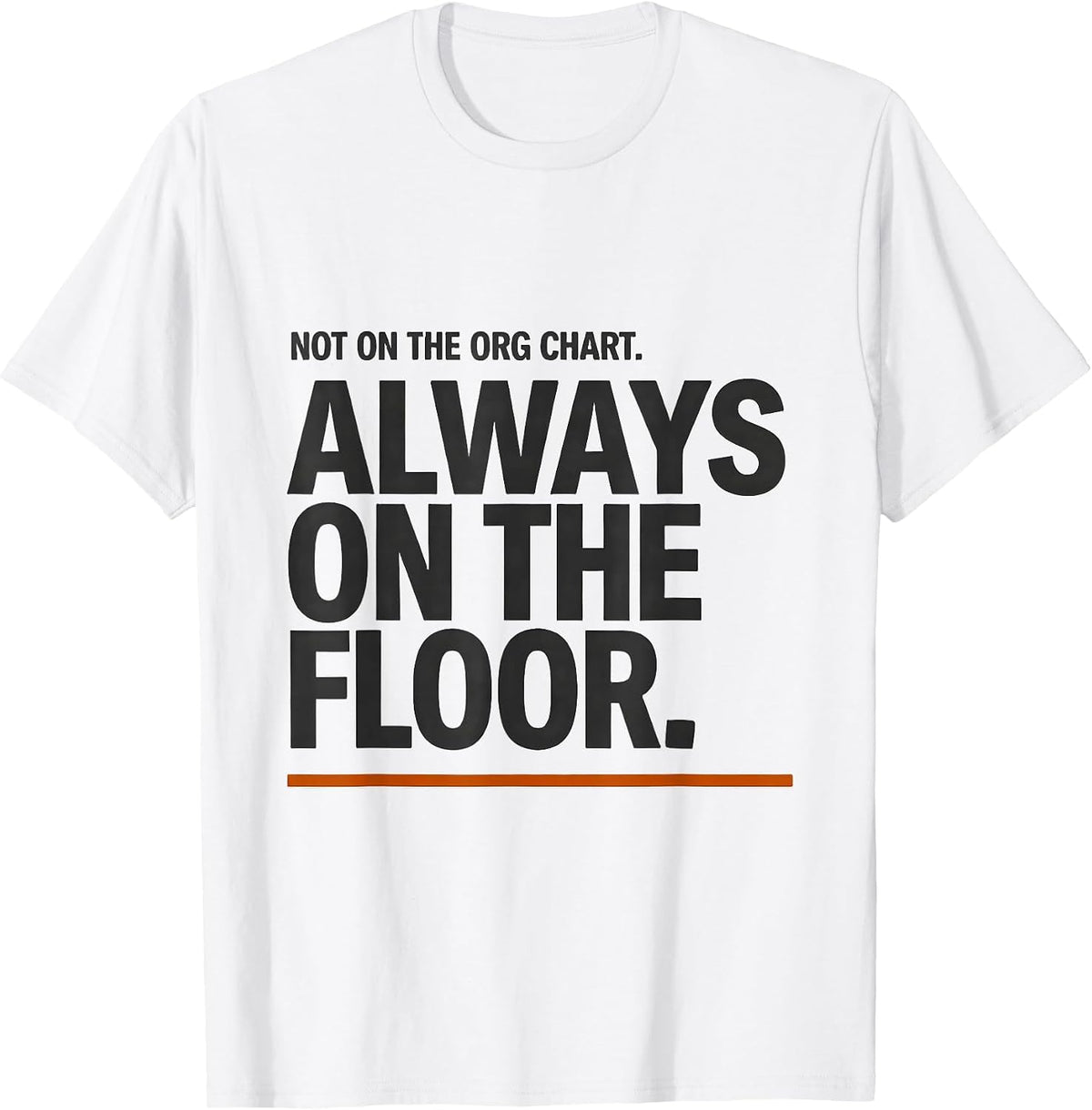 Men's Not On The Org Chart Always On The Floor Paraeducator T-Shirt - White