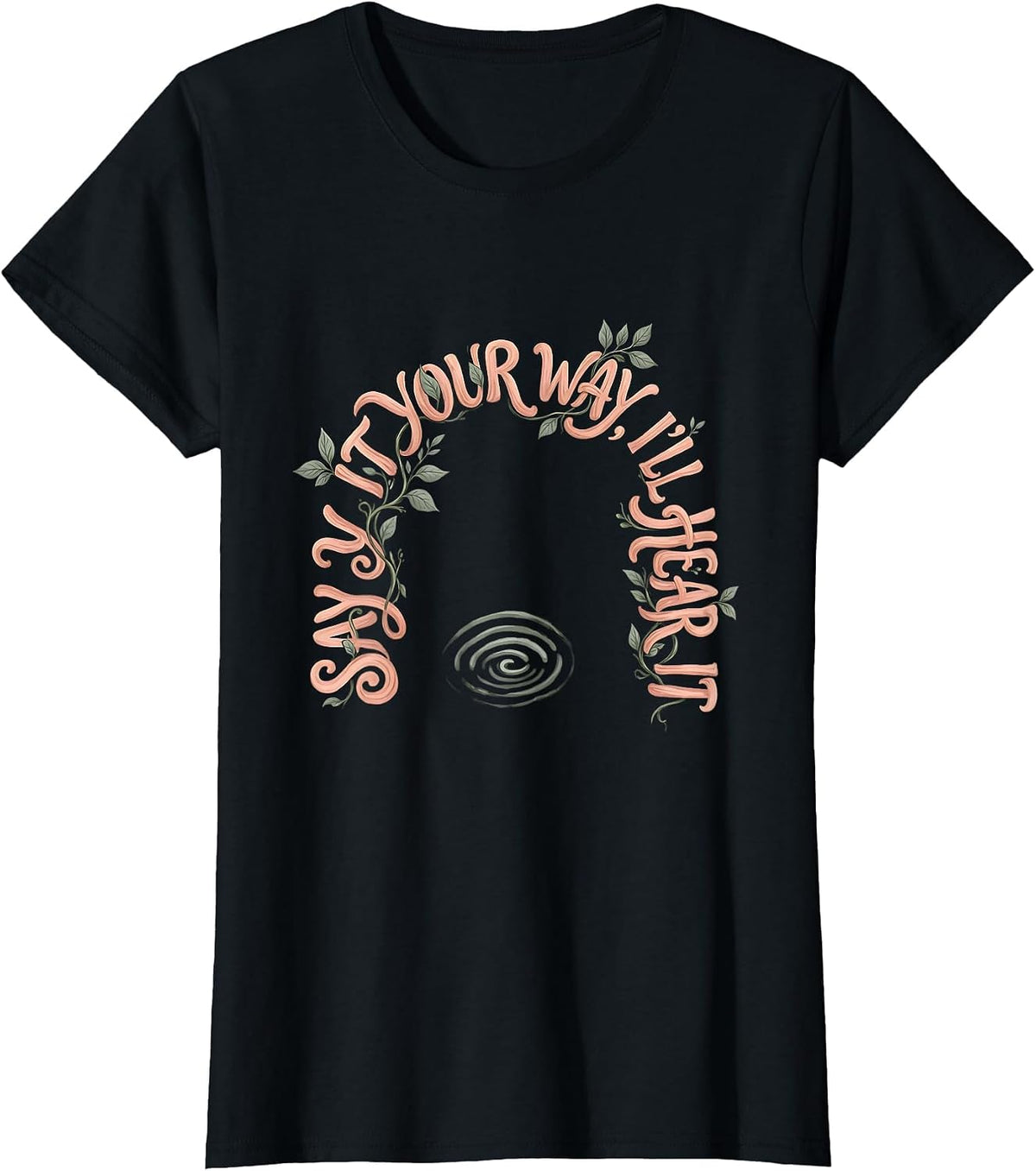 Women's Say It Your Way, I'll Hear It Boho Floral Speech Language T-Shirt - Black