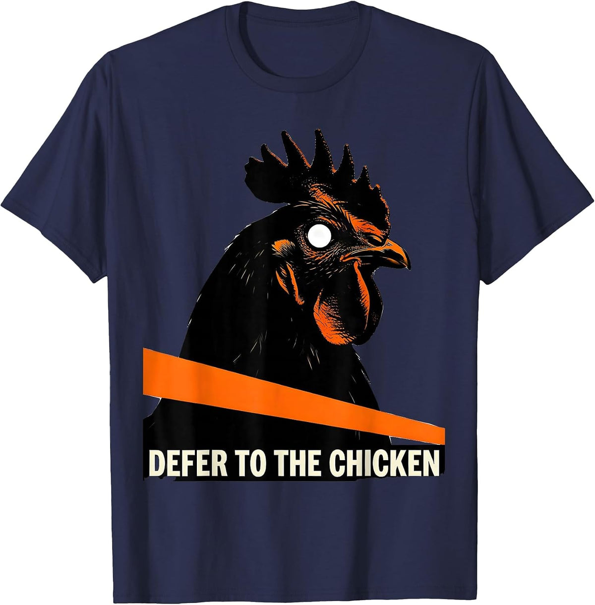 Defer To The Chicken Funny Chicken Lover Farming Humor T-Shirt - Navy Blue