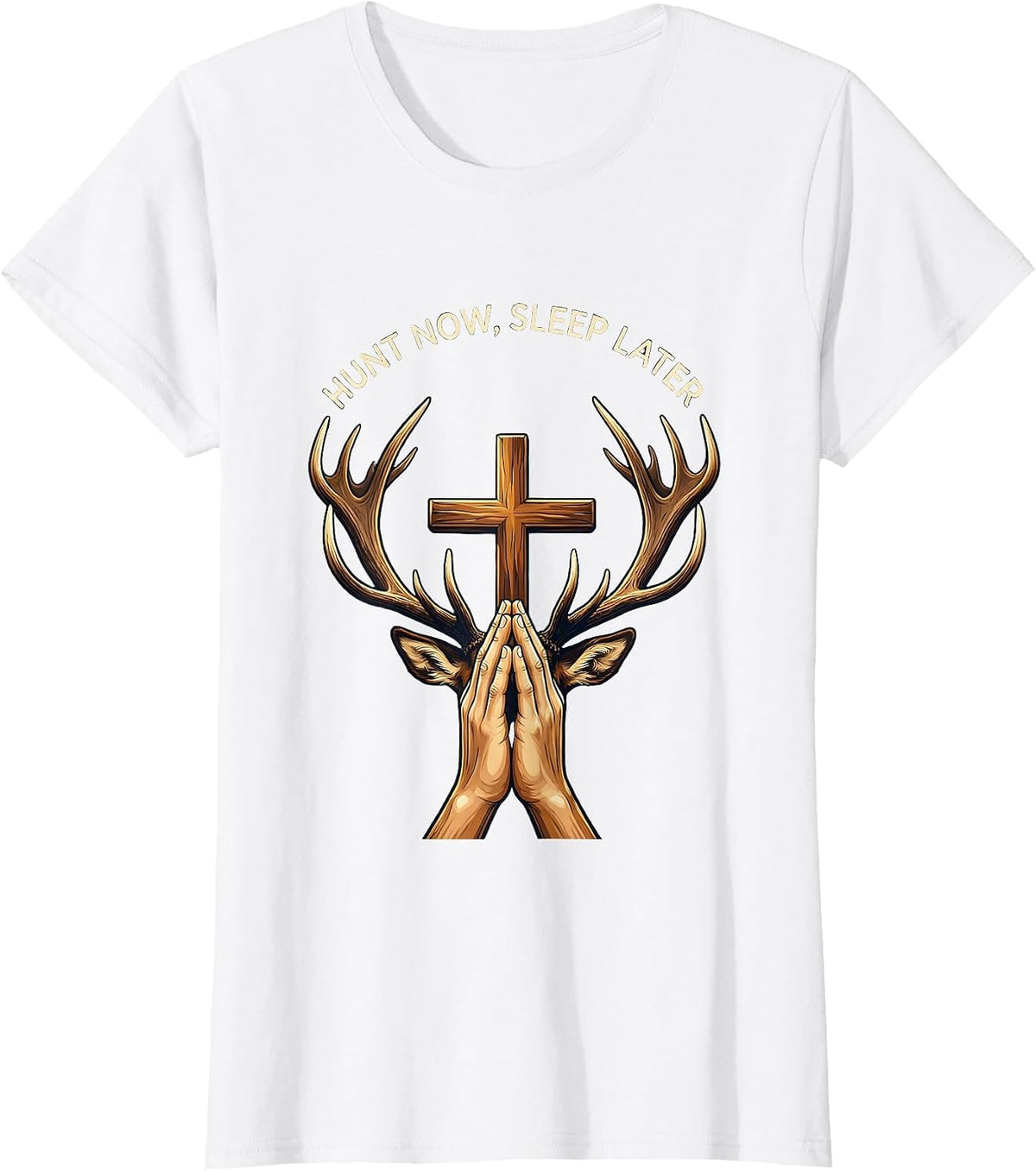 Women's Hunt Now Sleep Later Hunting Graphic Design T-Shirt - White
