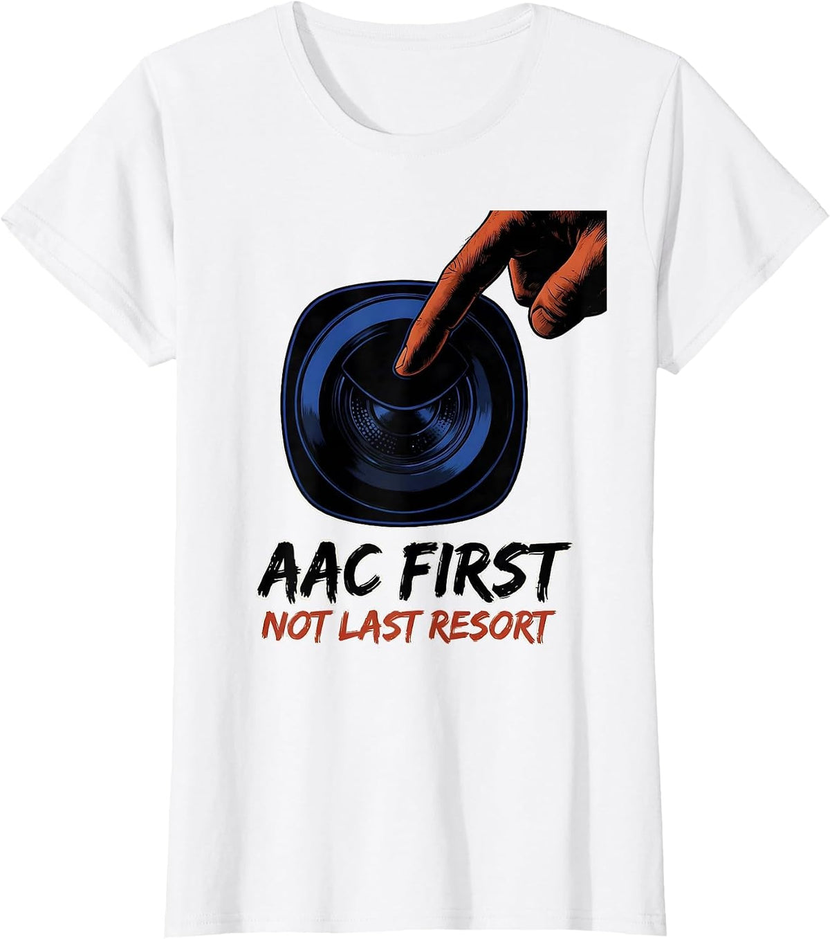 Women's AAC First, Not Last Resort Cheerful Speech Therapist AAC T-Shirt - White