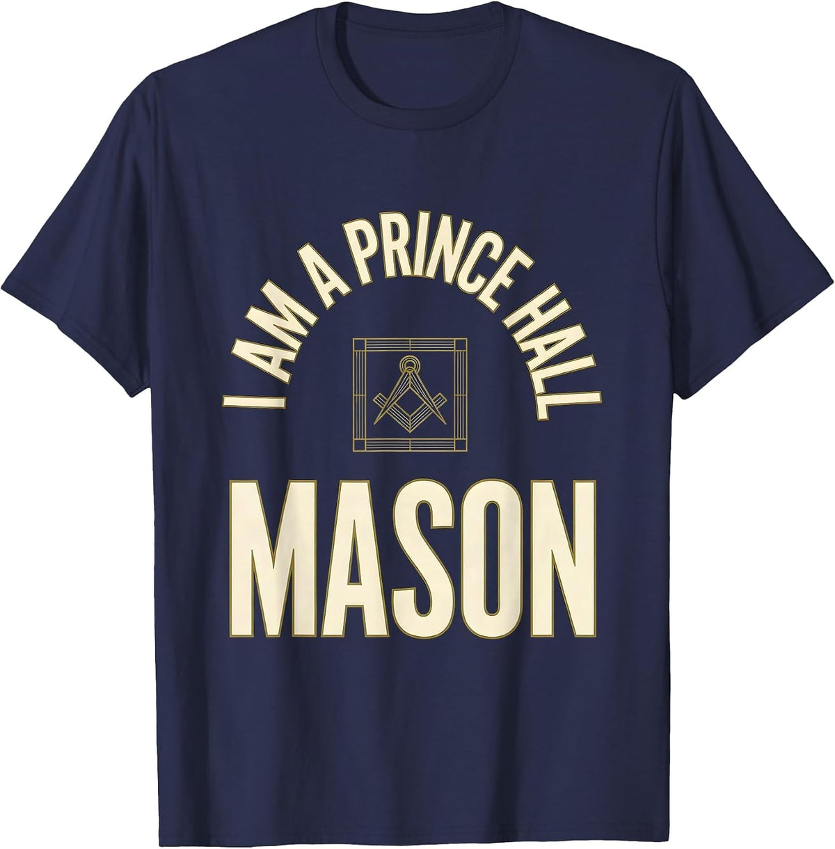 Men's I Am A Prince Hall Mason Fraternal Pride Masonic Affiliate T-Shirt - Navy Blue
