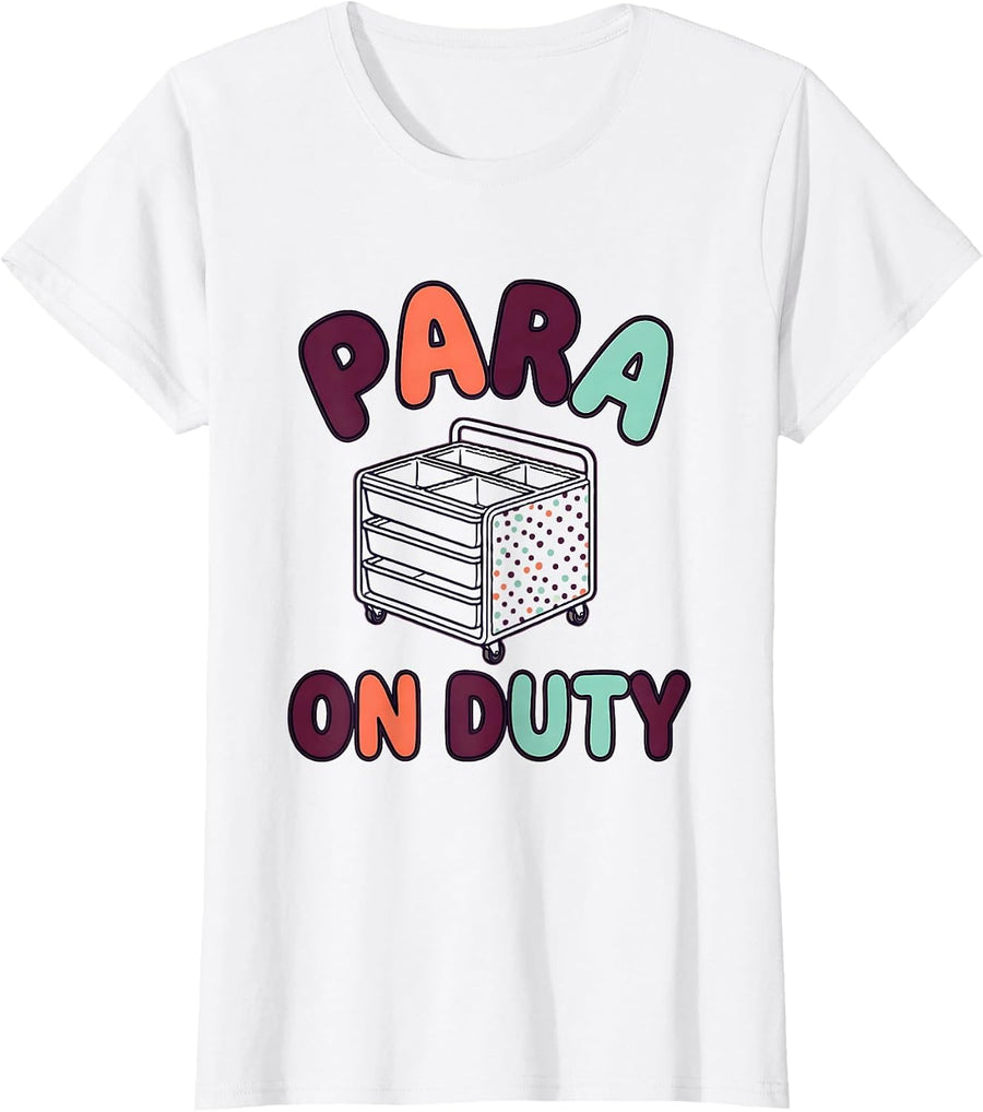 Women's Para On Duty Funny Paraprofessional Paraeducator Work Humor T-Shirt - White