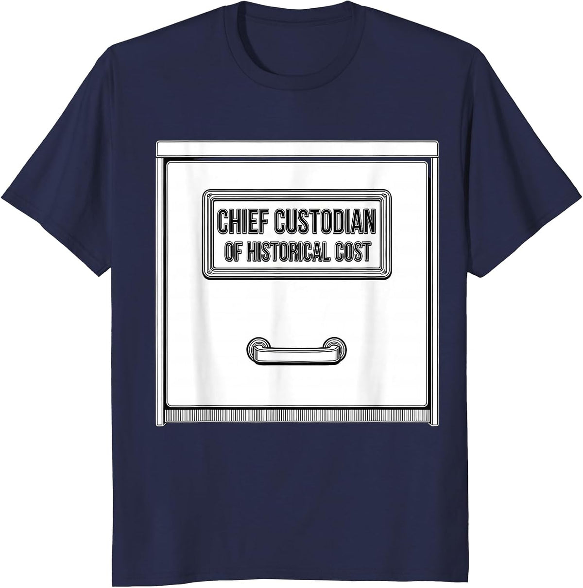 Chief Custodian Of Historical Cost Accountant Tax Season T-Shirt - Navy Blue