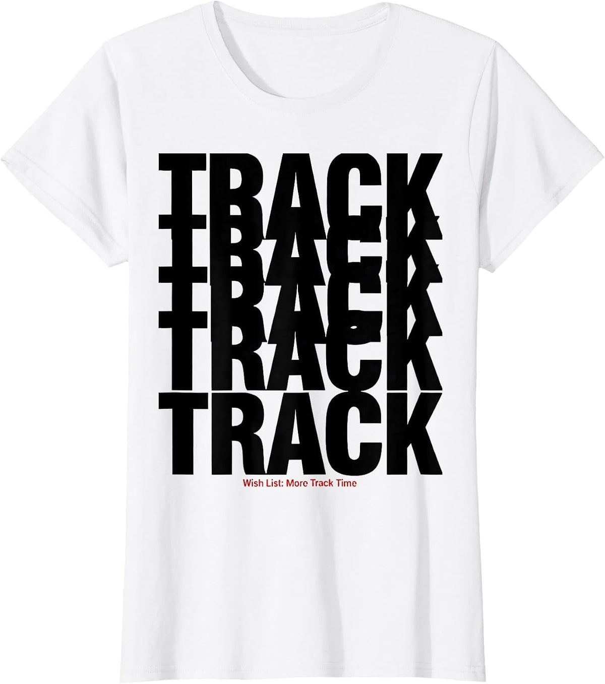 Wish List: More Track Time Funny Track and Field Runner Gift T-Shirt - White