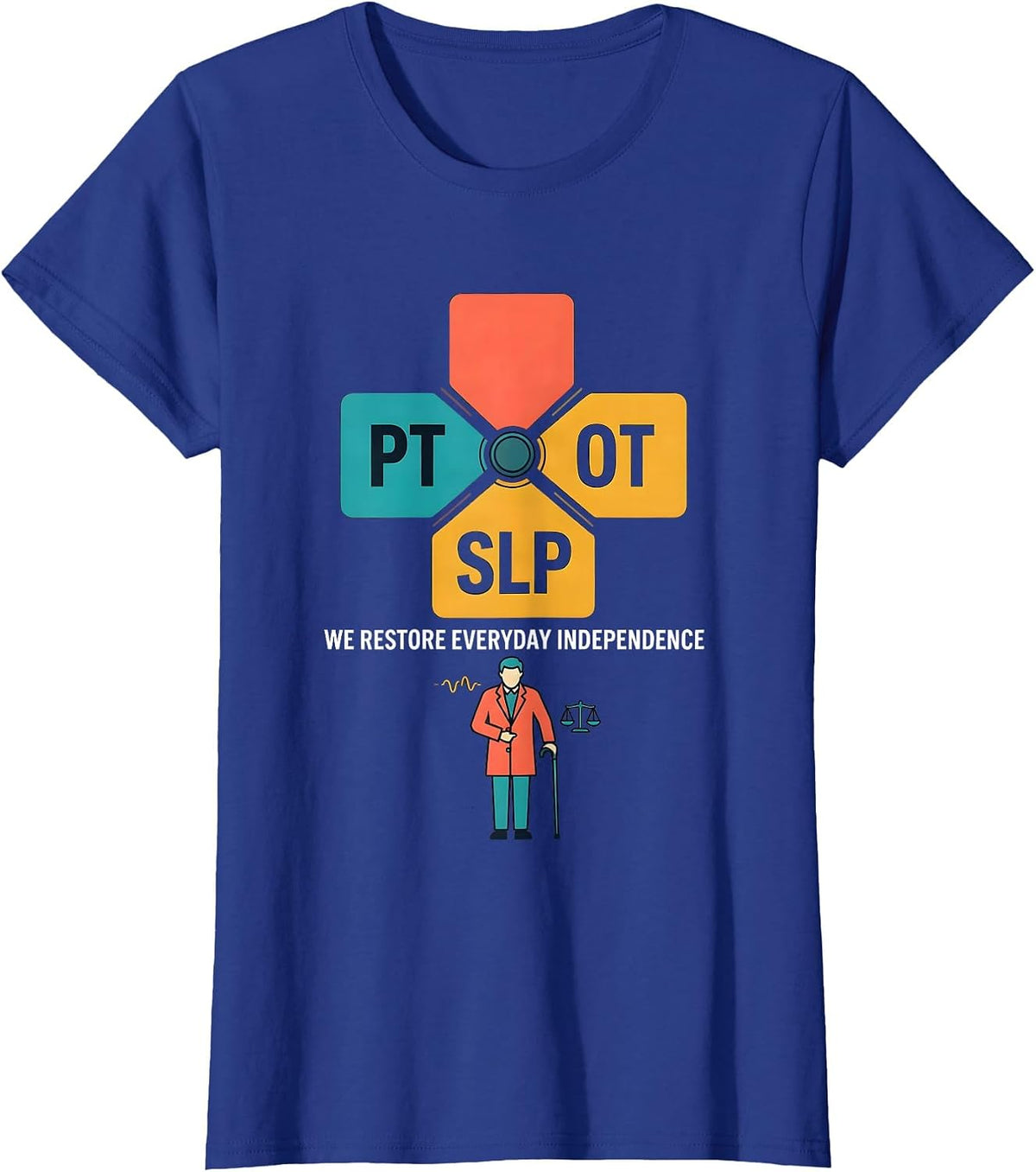 Women's PT & OT & SLP — We Restore Everyday Independence Physical T-Shirt - Royal Blue