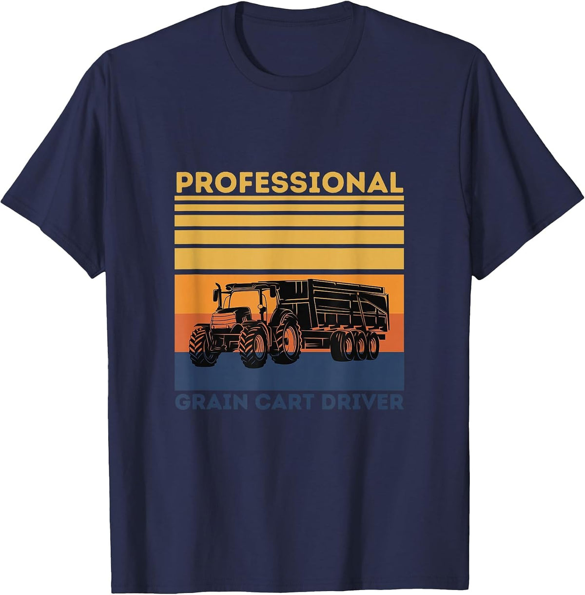 Professional Grain Cart Driver Fun Tractor Operator Farming T-Shirt - Navy Blue